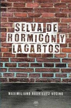selva de hormigon y lagartos-maximiliano rodriguez vecino-9788412562064