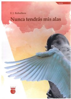 nunca tendras mis alas-f. j. rebollero-9788412643664