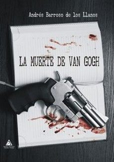 la muerte de van gogh-andres barroso de los llanos-9788412769364