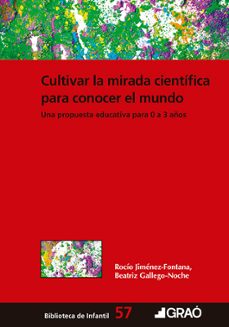 cultivar la mirada cientifica para conocer el mundo-rocio jimenez fontana-beatriz gallego noche-9788412972764