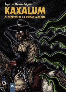 kaxalum. el secreto de la ciudad maldita-angel luis marrero delgado-9788413047164
