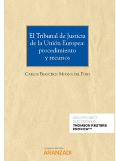 el tribunal de justicia de la unión europea: procedimiento y recursos-carlos francisco molina del pozo-9788413081564