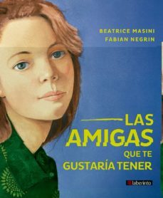 las amigas que te gustaria tener-beatrice masini-9788413300764