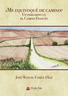 ¿me equivoque de camino? un peregrino en el camino frances (ebook)-9788413507064