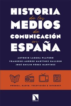 historia de los medios de comunicación en españa-antonio laguna platero-francesc andreu martinez gallego-9788413529264