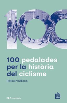 100 pedalades per la historia del ciclisme-rafael vallbona sallent-9788413563664