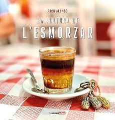 la cultura de l esmorzar-paco alonso-9788413587264