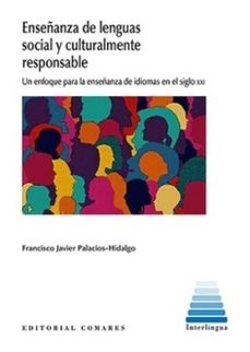 enseñanza de lenguas social y culturalmente responsable.un enfoque para la enseñanza de idiomas en el siglo xxi-javier francisco palacios hidalgo-9788413695464