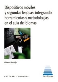 dispositivos moviles y segundas lenguas. integrando herramientas y metodologias en el aula de idiomas-9788413696164