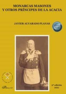 monarcas masones y otros principes de la acacia-javier alvarado planas-9788413773964