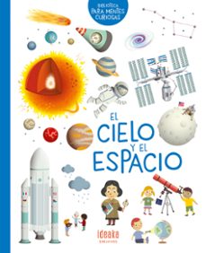el cielo y el espacio :biblioteca para mentes curiosas-9788414016664
