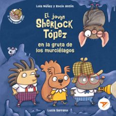el joven sherlock topez en la gruta de los murcielagos-lola nuñez-rocio anton-9788414049464