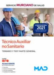 tecnico auxiliar no sanitario del servicio murciano de salud. parte general temario y test-9788414250464