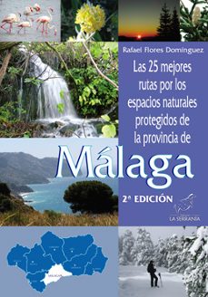 25 mejores rutas por los espacios naturales protegidos de la provincia de malaga (2ª ed.)-9788415030164