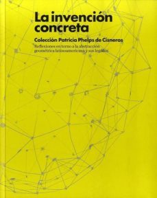 la invencion concreta: coleccion patricia phelps de cisneros-9788415427964