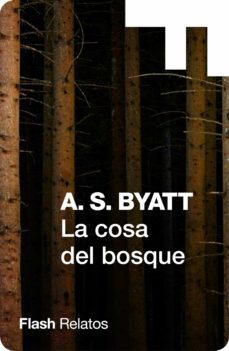 la cosa del bosque (flash relatos) (ebook)-a.s. byatt-9788415597964