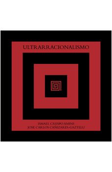 ultrarracionalismo-ismael crespo amine-jose carlos cañizares gaztelu-9788415739364