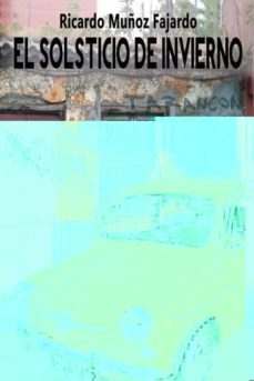 el solsticio de invierno-ricardo muñoz fajardo-9788415819264