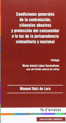 condiciones generales de la contratacion, clausulas abusivas y pr oteccion del consumidor a la luz de la jurisprudencia comunitaria y nacional-9788415890164