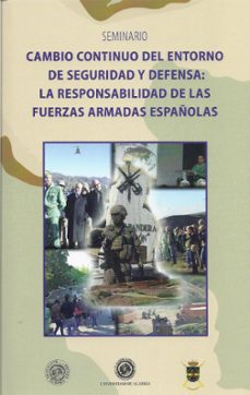 cambio continuo del entorno de seguridad y defensa: la responsabi lidad de las fuerzas armadas españolas-9788416027064