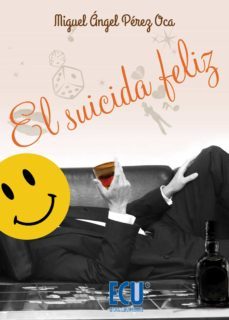 el suicida feliz (ebook)-miguel angel perez oca-9788416113064