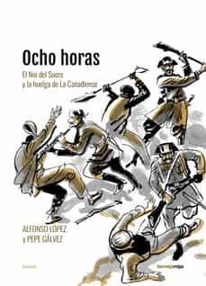 ocho horas: el noi del sucre y la huelga de la canadiense-9788416227464