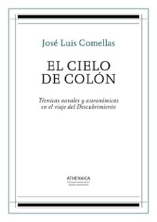 el cielo de colon: tecnicas navales y astronomicas en el viaje del descubrimiento-jose luis comellas-9788416230464