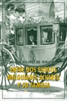 entre dos fuegos: melquiades alvarez y su familia-sarah alvarez de miranda-9788416246564