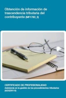 obtencion de informacion de trascendencia tributaria del contribu yente (mf1783_3)-9788416360864