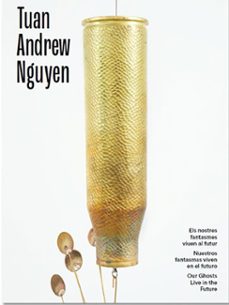 tuan andrew nguyen. nuestros fantasmas viven en el futuro-9788416411764