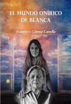 el mundo onirico de blanca (ebook)-francisco gomez canella-9788416760664