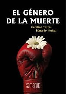 el genero de la muerte-carolina torres-eduardo muñoz-9788416772964