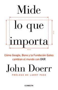 mide lo que importa: como google, bono y la fundacion gates cambian el mundo con okr-john doerr-9788416883264