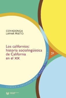 los californios: historia sociolinguistica de california en el siglo xix-covadonga lamar prieto-9788416922864