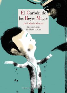 el carbon de los reyes magos-jose maria merino-raul arias-9788416968664