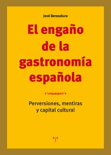 el engaño de la gastronomia española-jose berasaluce-9788417140564