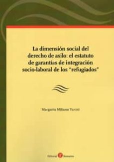 la dimension social del derecho de asilo: el estatuto de garantia s de integracion socio-laboral de los "refugiados"-9788417310264