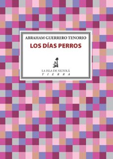 los dias perros-abraham guerrero tenorio-9788417352264