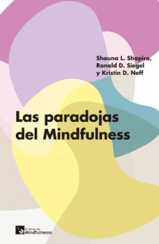 las paradojas del mindfulness (ebook)-shauna l. shapiro-ronald d. siegel-kristin neff-9788417528164