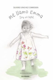 (i.b.d.) me llamo emma: soy un bebe-silverio sanchez corredera-9788417587864