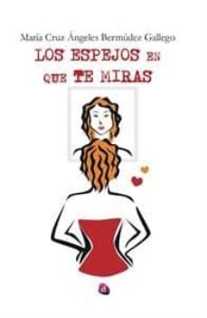los espejos en que te miras-mª cruz angeles bermudez gallego-9788417698164