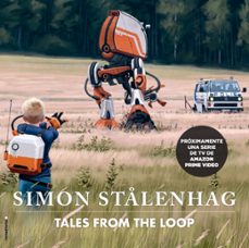 historias del bucle: tales from the loop-simon stalenhag-9788417771164
