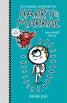 les colossals aventures del harry i el marrac 1 - una missió mítica-fermin solis-9788417773564