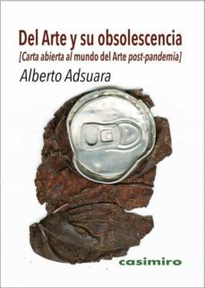 del arte y su obsolescencia. carta abierta al mundo del arte post -pandemia-9788417930264