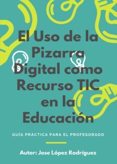 el uso de la pizarra digital como recurso tic en la educacion (ebook)-9788418031564
