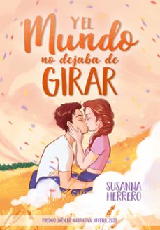 y el mundo no dejaba de girar (premio jaen de narrativa juvenil 2020)-9788418057564