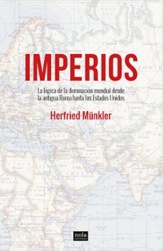 imperios: la logica del dominio del mundo desde la antigua roma a estados unidos-herfried munkler-9788418164064