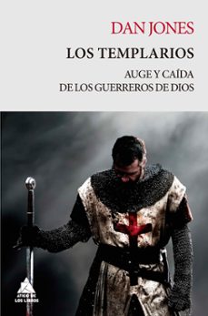 los templarios. auge y caida de los guerreros de dios-dan jones-9788418217364