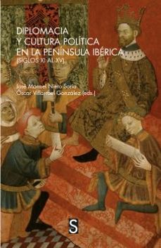 diplomacia y cultura politica en la peninsula iberica (siglos xi al xv)-9788418388064