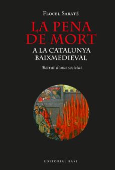 la pena de mort a la catalunya baixmedieval-flocel sabate i curull-9788418434464